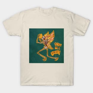 Maybe I'm a Fairy T-Shirt